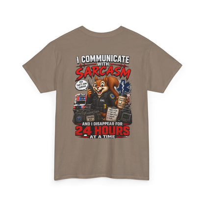 I Communicate With Sarcasm & Disappear for 24 Hours EMS Chaos Squirrel Tee