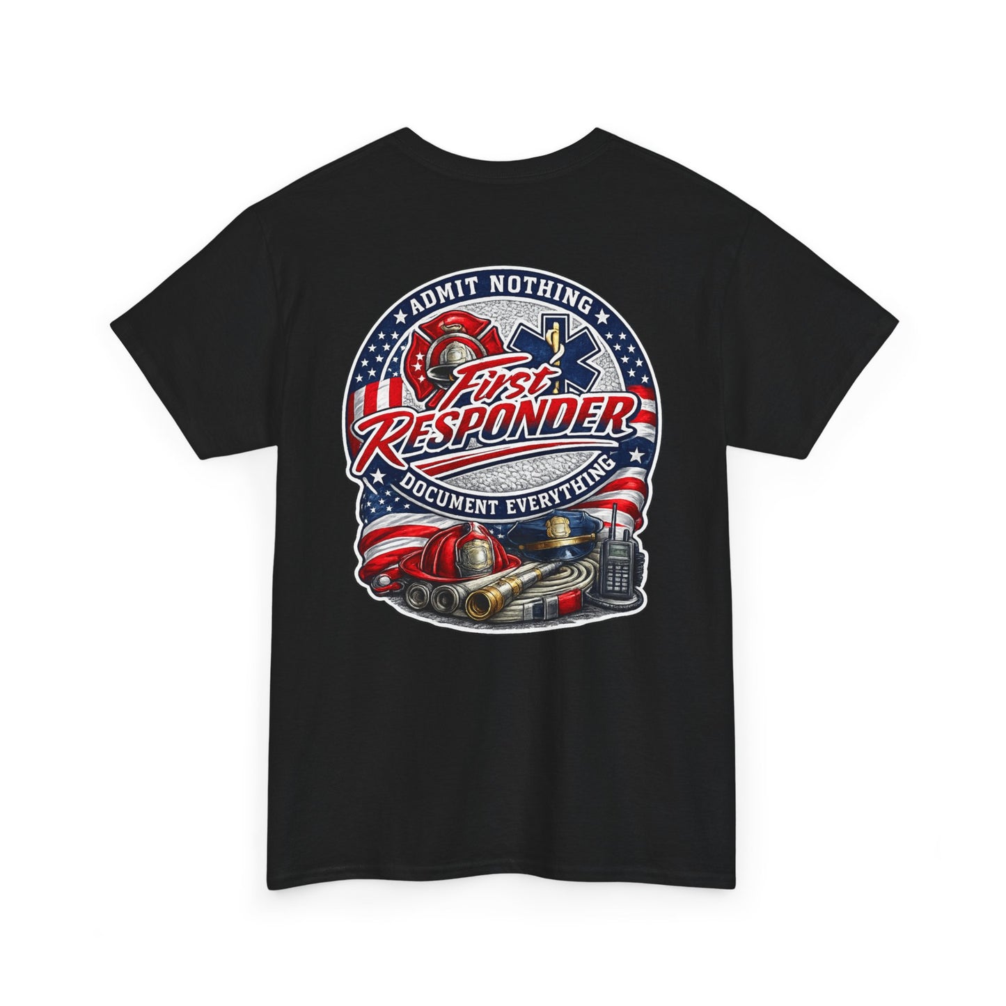 First Responder Tee — "Admit Nothing, Document Everything" Firefighter EMT Police Paramedic Shirt