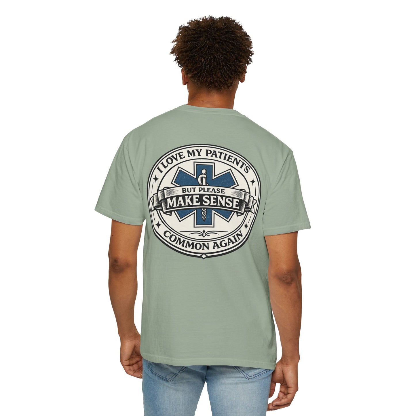 Paramedic T-Shirt — "I Love My Patients But Please Make Sense Common Again" Funny EMS Tee