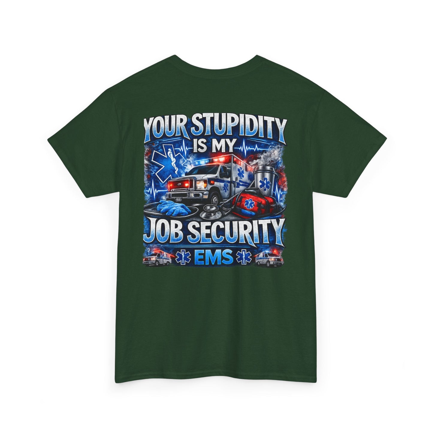 EMS Paramedic Tee — "Your Stupidity Is My Job Security" Funny EMT Shirt