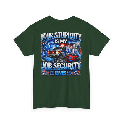EMS Paramedic Tee — "Your Stupidity Is My Job Security" Funny EMT Shirt
