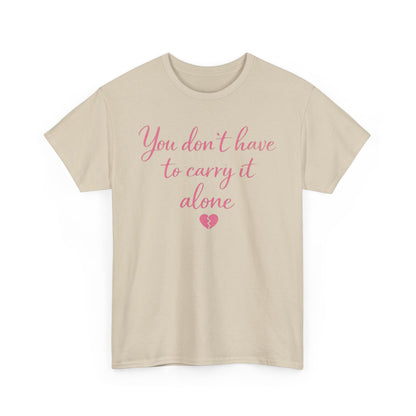You Don’t Have To Carry It Alone Tee — Inspirational Mental Health Self-Care Shirt