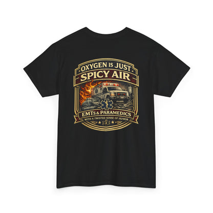 Oxygen Is Just Spicy Air T-Shirt | Paramedic EMT Funny Humor
