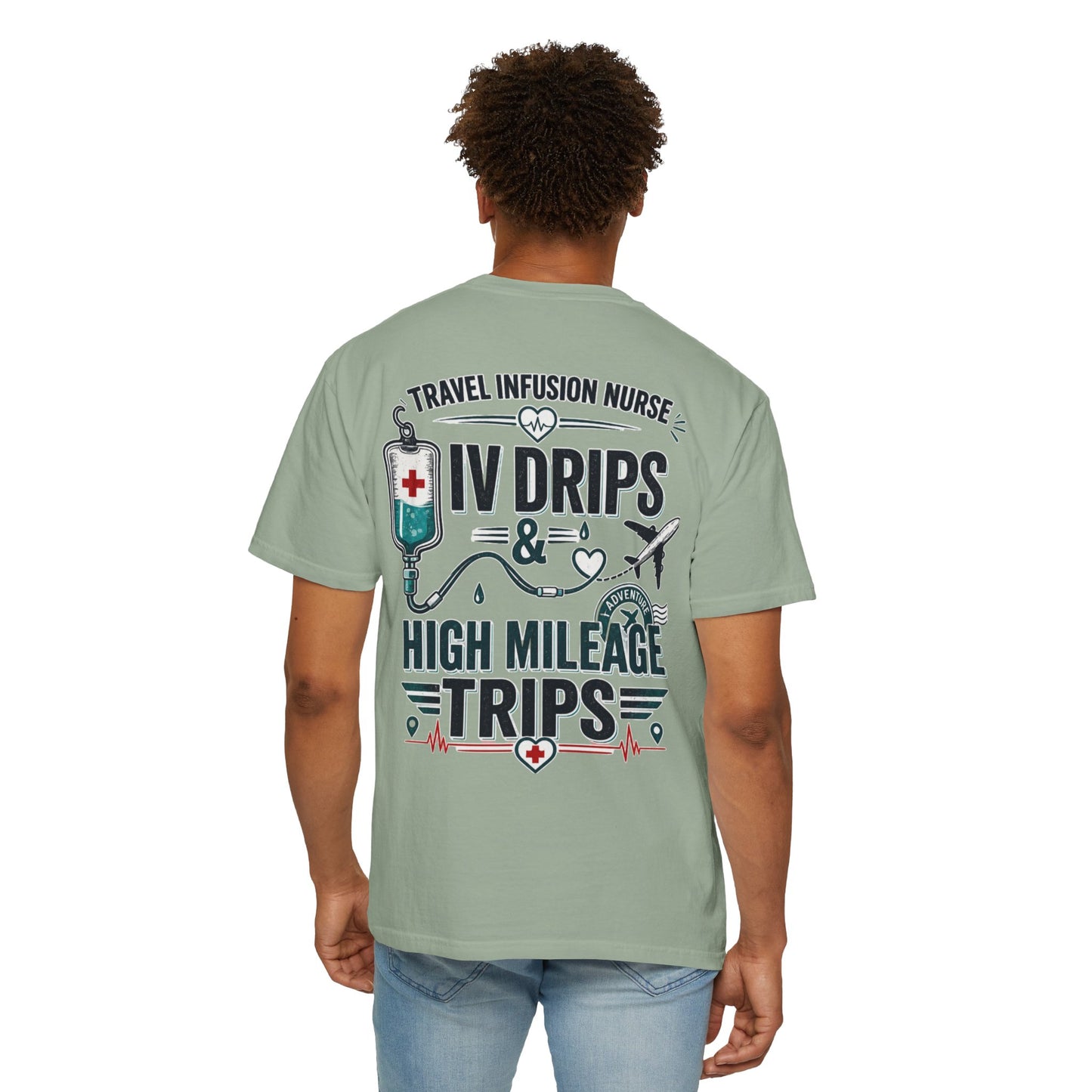 Travel Infusion Nurse T-shirt — IV Drips & High Mileage Trips