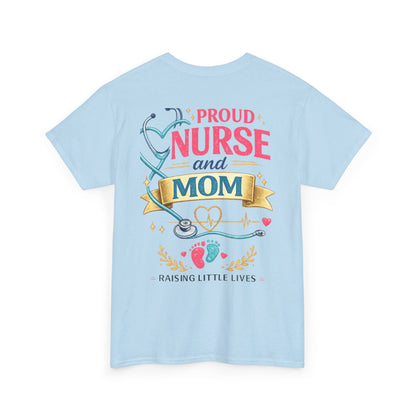 Proud Nurse and Mom T-Shirt  Raising Little Lives Tee