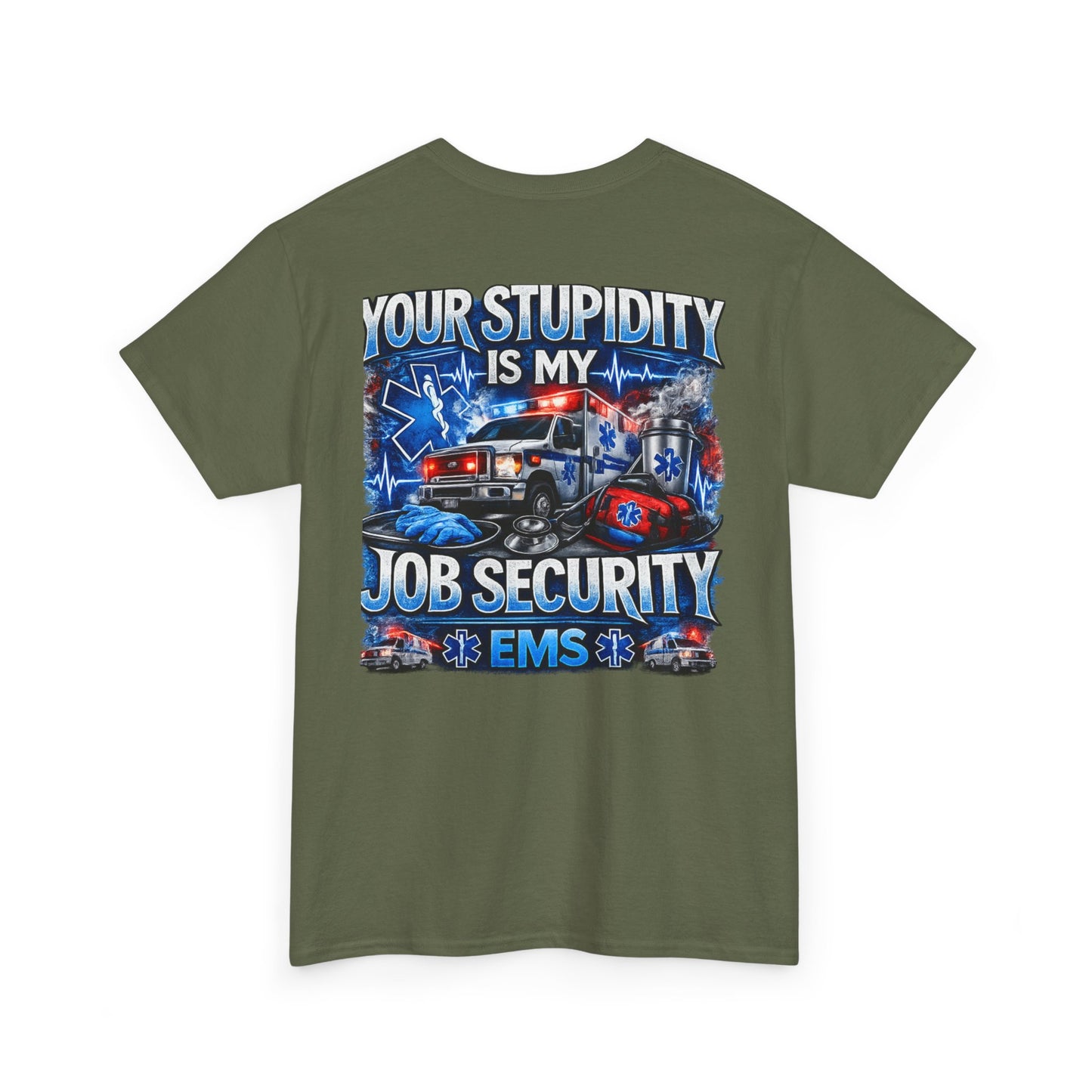 EMS Paramedic Tee — "Your Stupidity Is My Job Security" Funny EMT Shirt