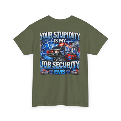 EMS Paramedic Tee — "Your Stupidity Is My Job Security" Funny EMT Shirt
