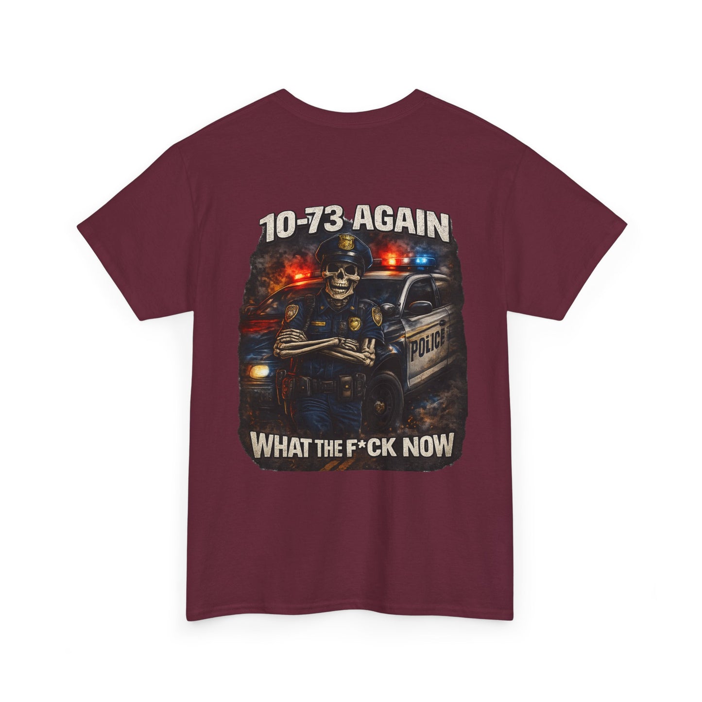 10-73 Again WTF Police Tee, Funny Law Enforcement Shirt
