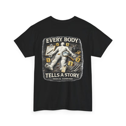 Every body tells a story Medical Examiner shirt,  Paramedic T-Shirt — First Responder Gift