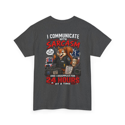 I Communicate With Sarcasm & Disappear for 24 Hours EMS Chaos Squirrel Tee