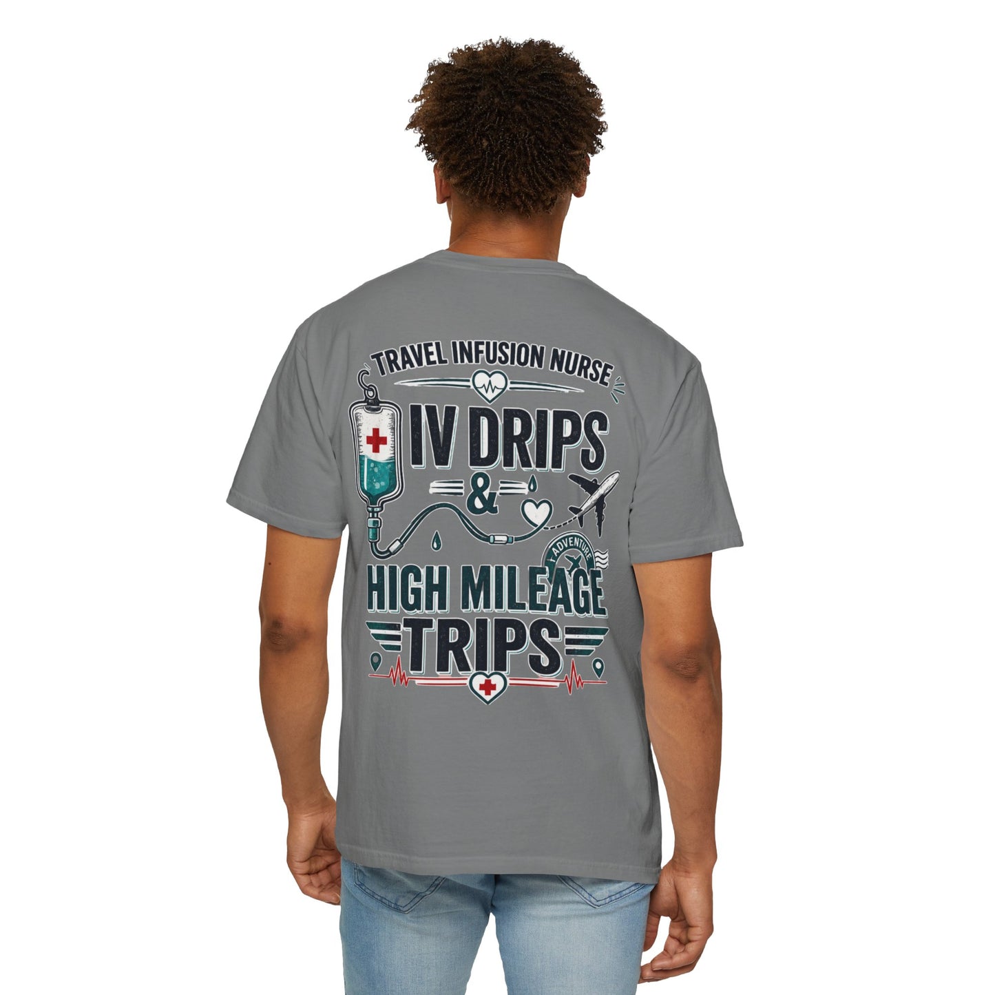 Travel Infusion Nurse T-shirt — IV Drips & High Mileage Trips