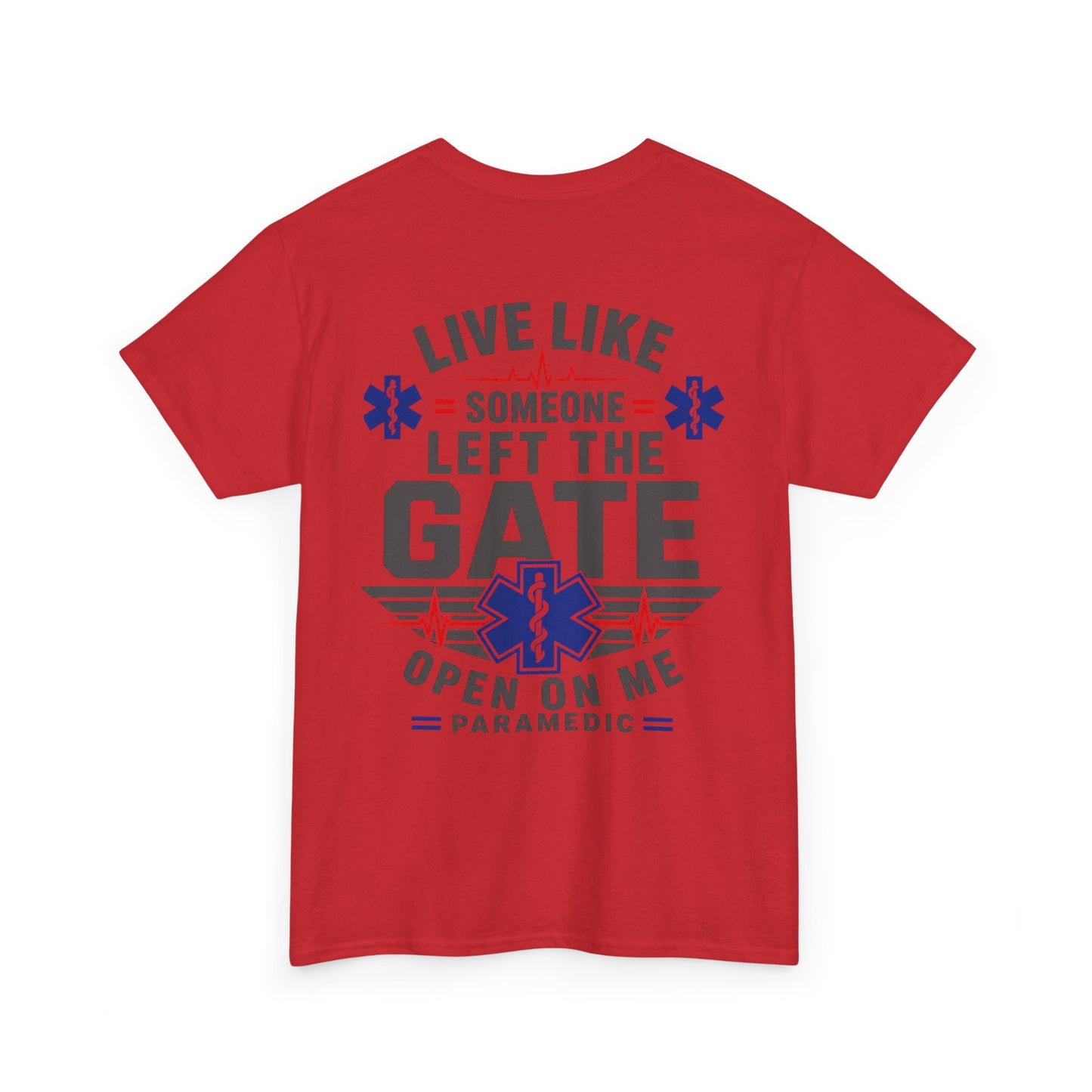 Paramedic T-Shirt — "Live Like Someone Left The Gate Open On Me" EMS/EMT First Responder Tee