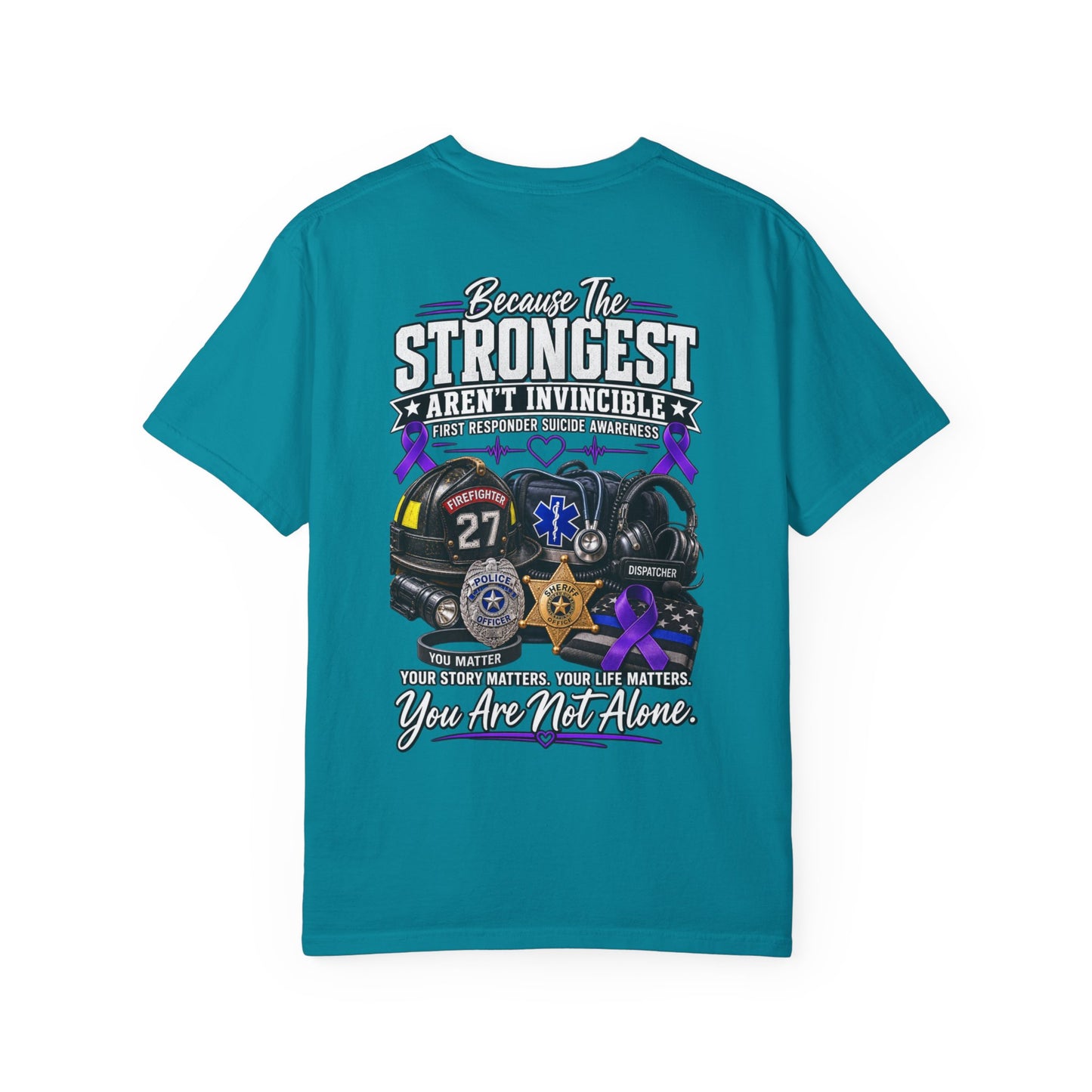 T-Shirt — "Because The Strongest Aren't Invincible" First Responder Support Tee