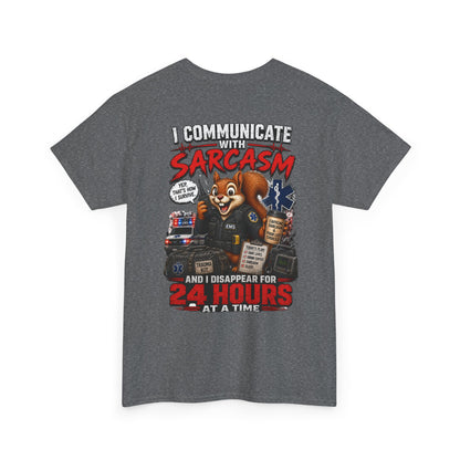 I Communicate With Sarcasm & Disappear for 24 Hours EMS Chaos Squirrel Tee