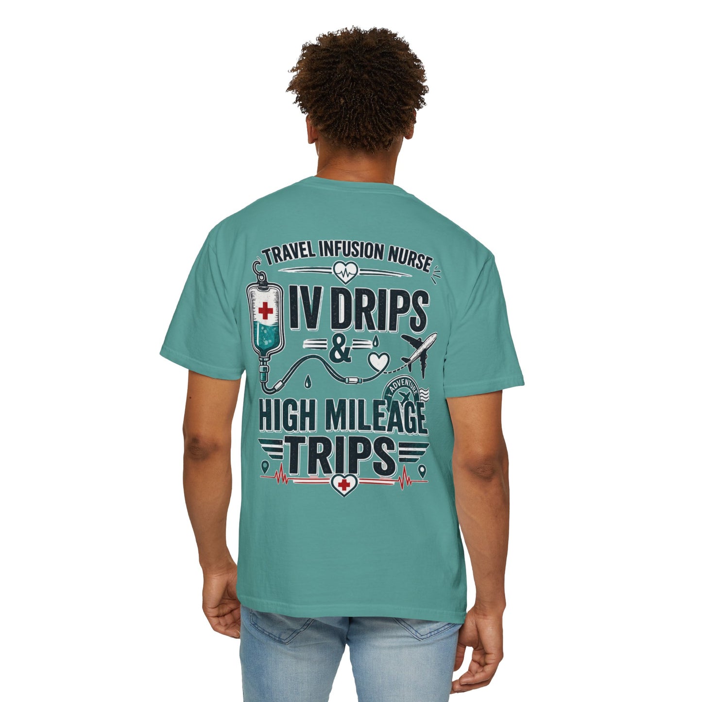 Travel Infusion Nurse T-shirt — IV Drips & High Mileage Trips