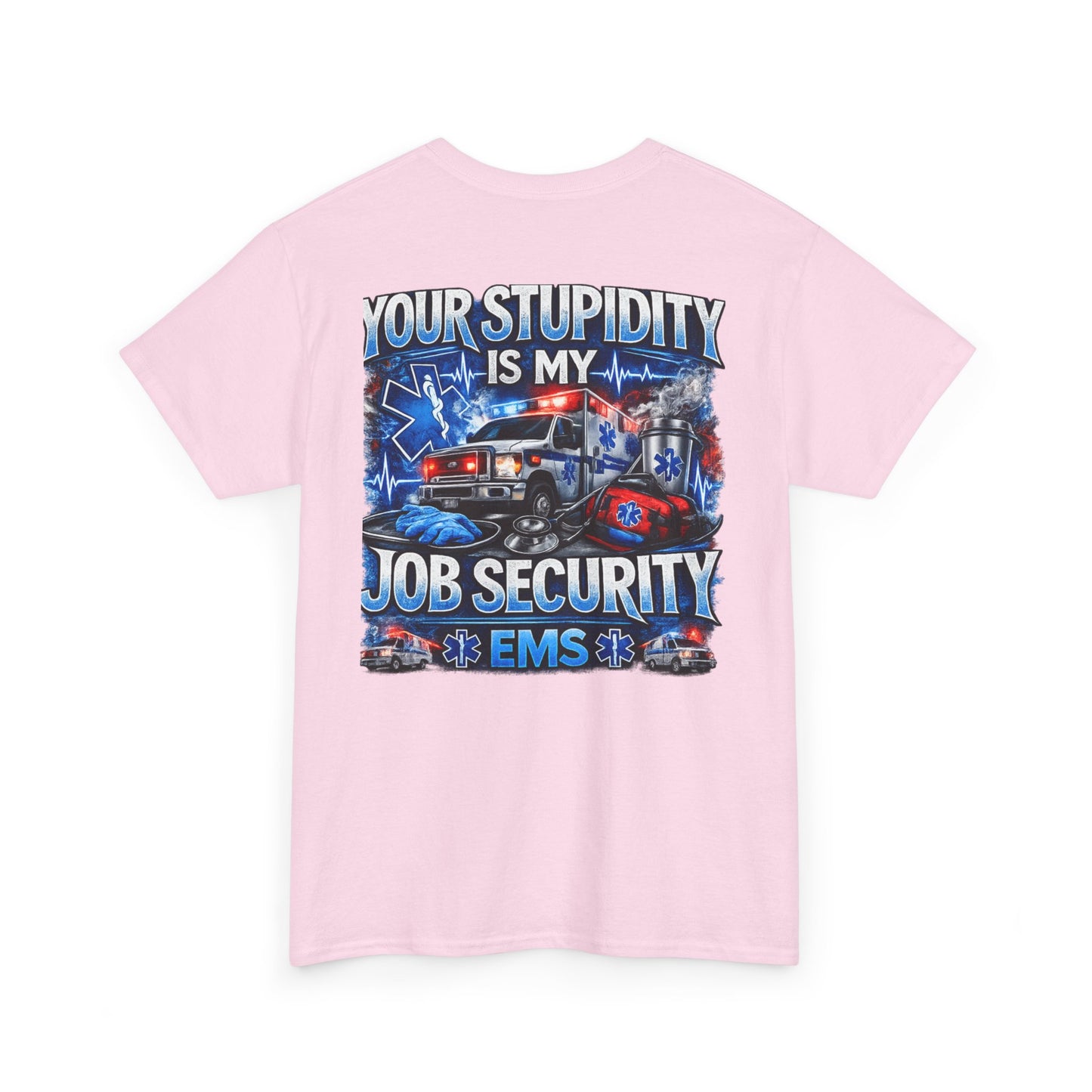 EMS Paramedic Tee — "Your Stupidity Is My Job Security" Funny EMT Shirt