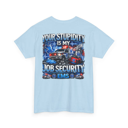 EMS Paramedic Tee — "Your Stupidity Is My Job Security" Funny EMT Shirt