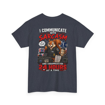 I Communicate With Sarcasm & Disappear for 24 Hours EMS Chaos Squirrel Tee