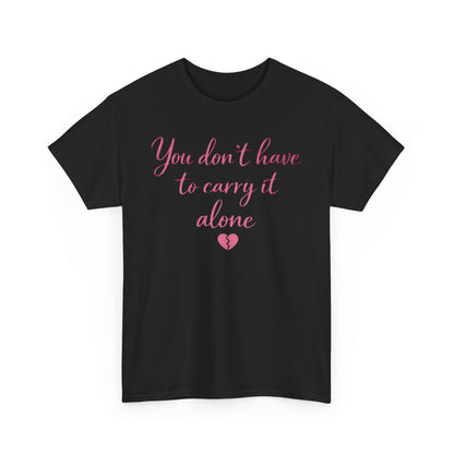 You Don’t Have To Carry It Alone Tee — Inspirational Mental Health Self-Care Shirt