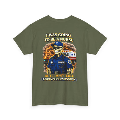 I Was Gonna Be A Nurse — Funny Paramedic Tee (First Responder)