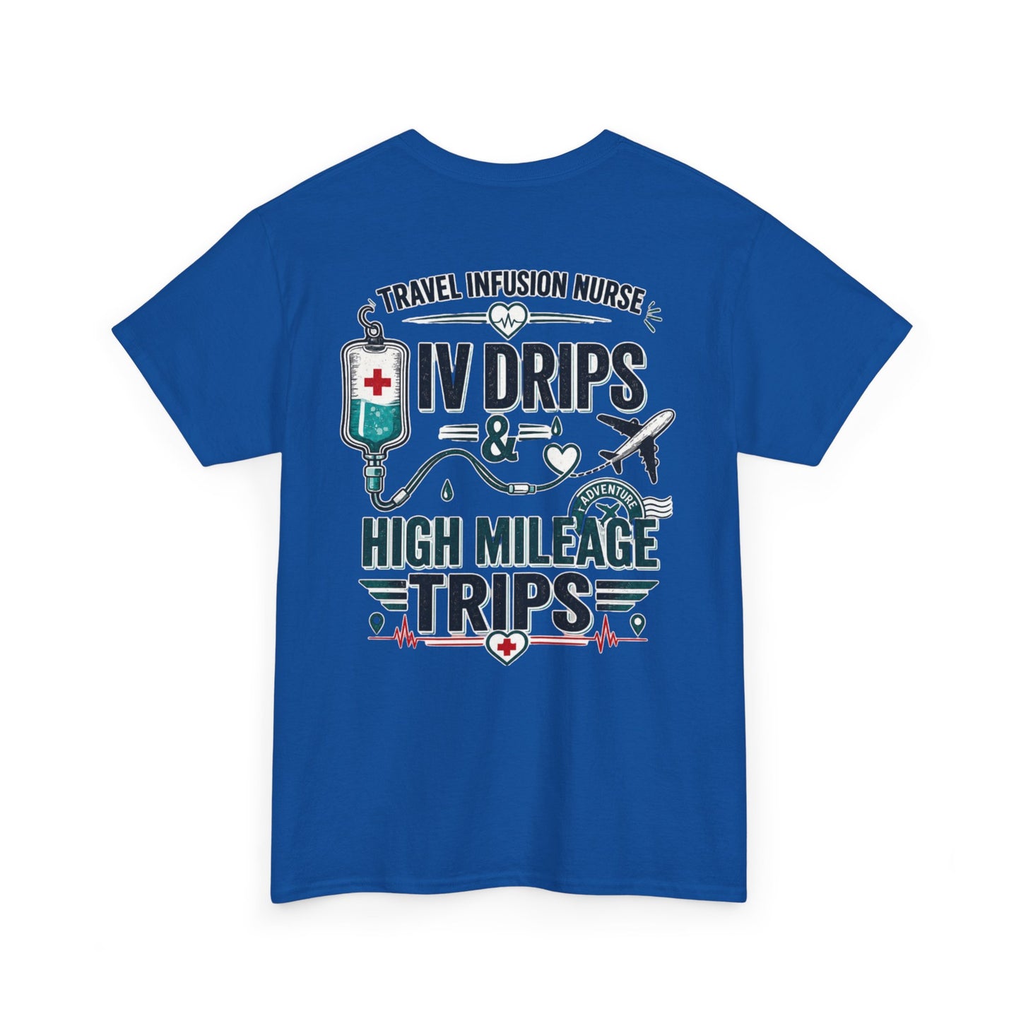 Travel Infusion Nurse Tee — IV Drips & High Mileage Trips