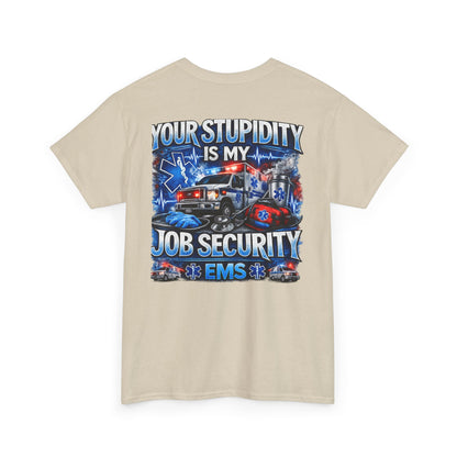 EMS Paramedic Tee — "Your Stupidity Is My Job Security" Funny EMT Shirt