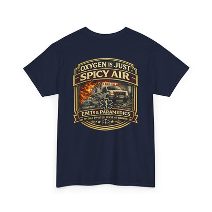 Oxygen Is Just Spicy Air T-Shirt | Paramedic EMT Funny Humor