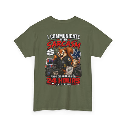 I Communicate With Sarcasm & Disappear for 24 Hours EMS Chaos Squirrel Tee