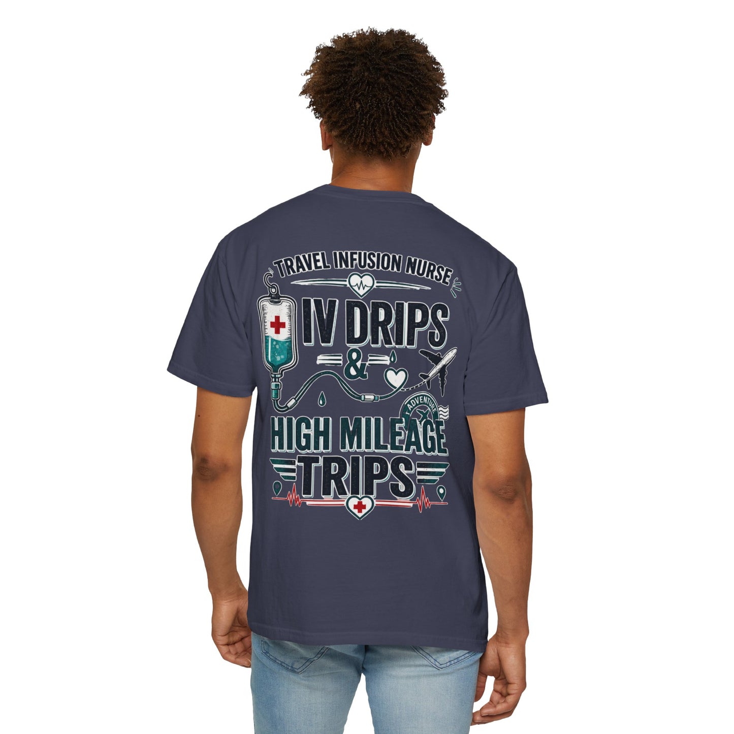 Travel Infusion Nurse T-shirt — IV Drips & High Mileage Trips